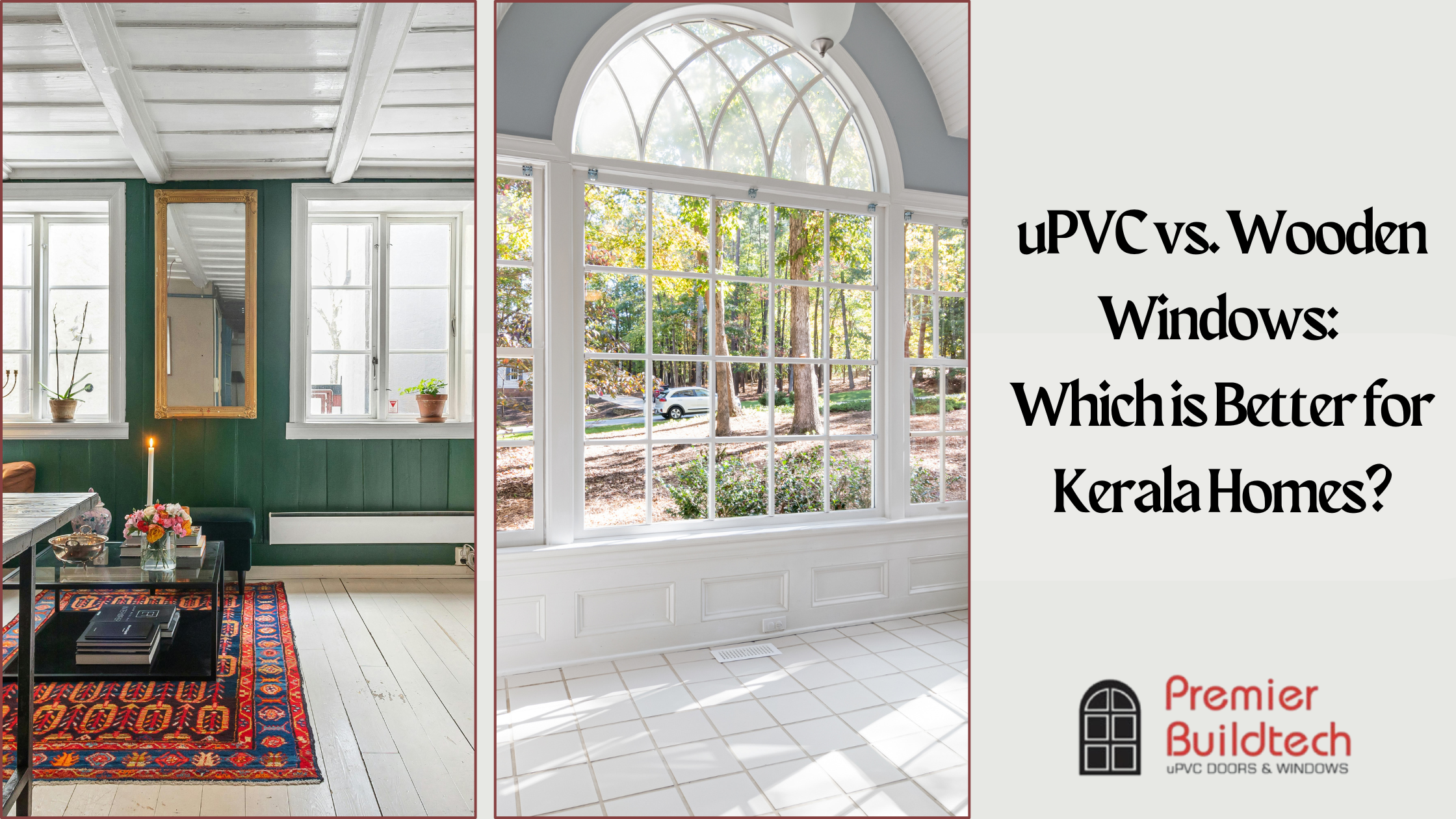 uPVC vs. Wooden Windows Which is Better for Kerala Homes