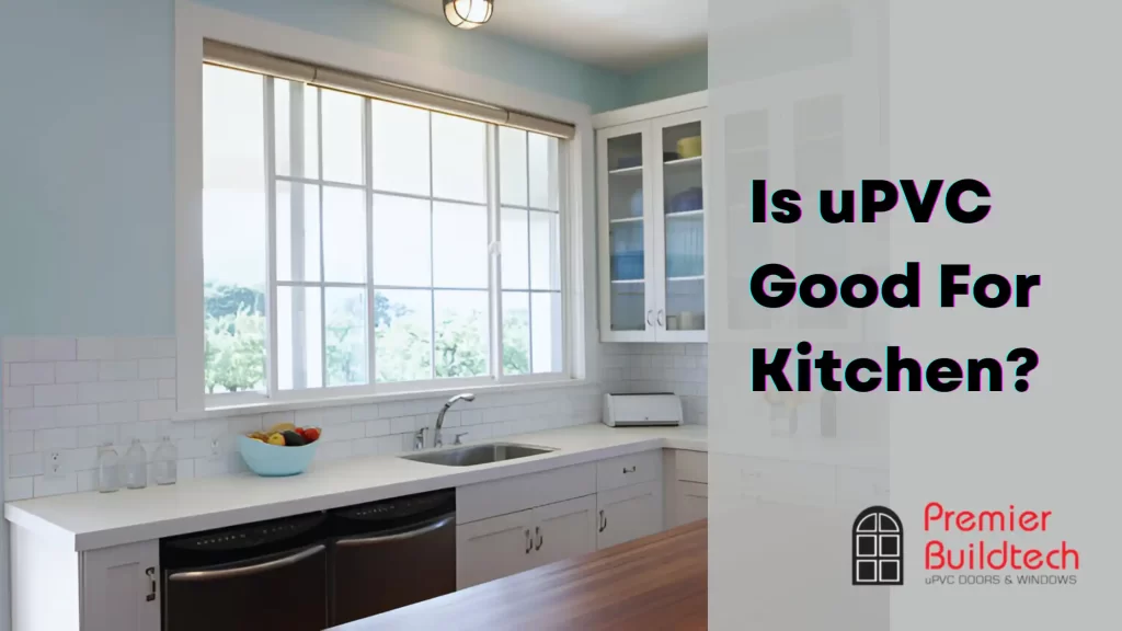 Is uPVC Good For Kitchen